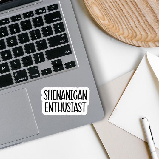 Shenanigan Enthusiast | Text | Waterproof Sticker | 3": Regular
