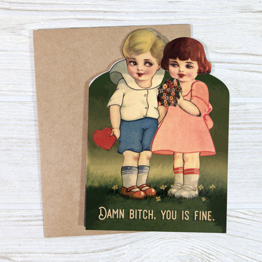Damn Bitch, You Is Fine - Funny Love Card