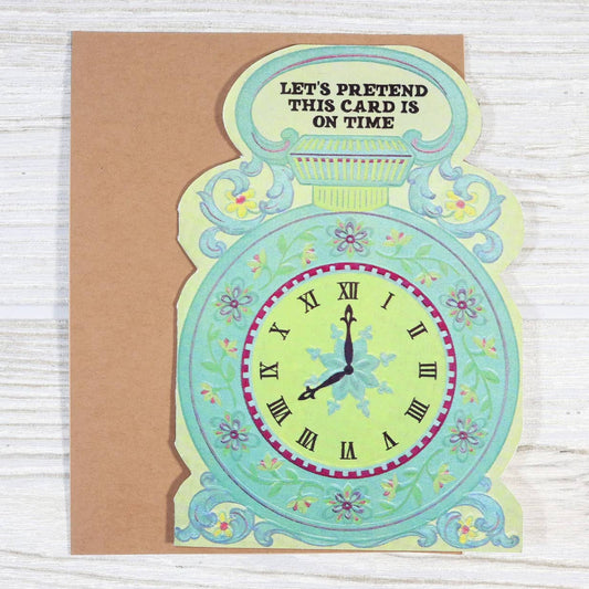 Funny Belated Greeting Card - Let's Pretend This Is On Time