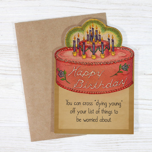 You Can Cross Dying Young Off Your List - Funny Sarcastic Happy Birthday Card