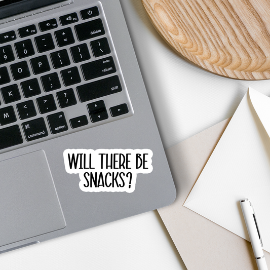 Will There Be Snacks | Funny | Waterproof Sticker | 3": Regular