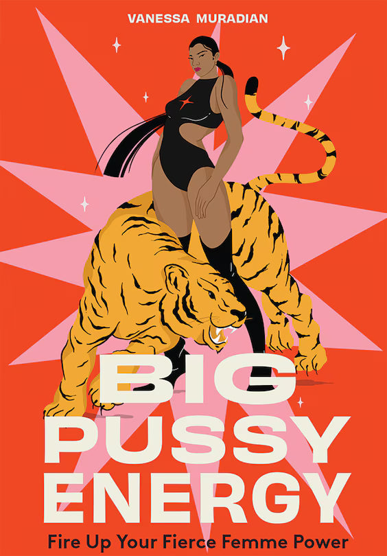 Big Pussy Energy: Fire Up Your Fierce Femme Power