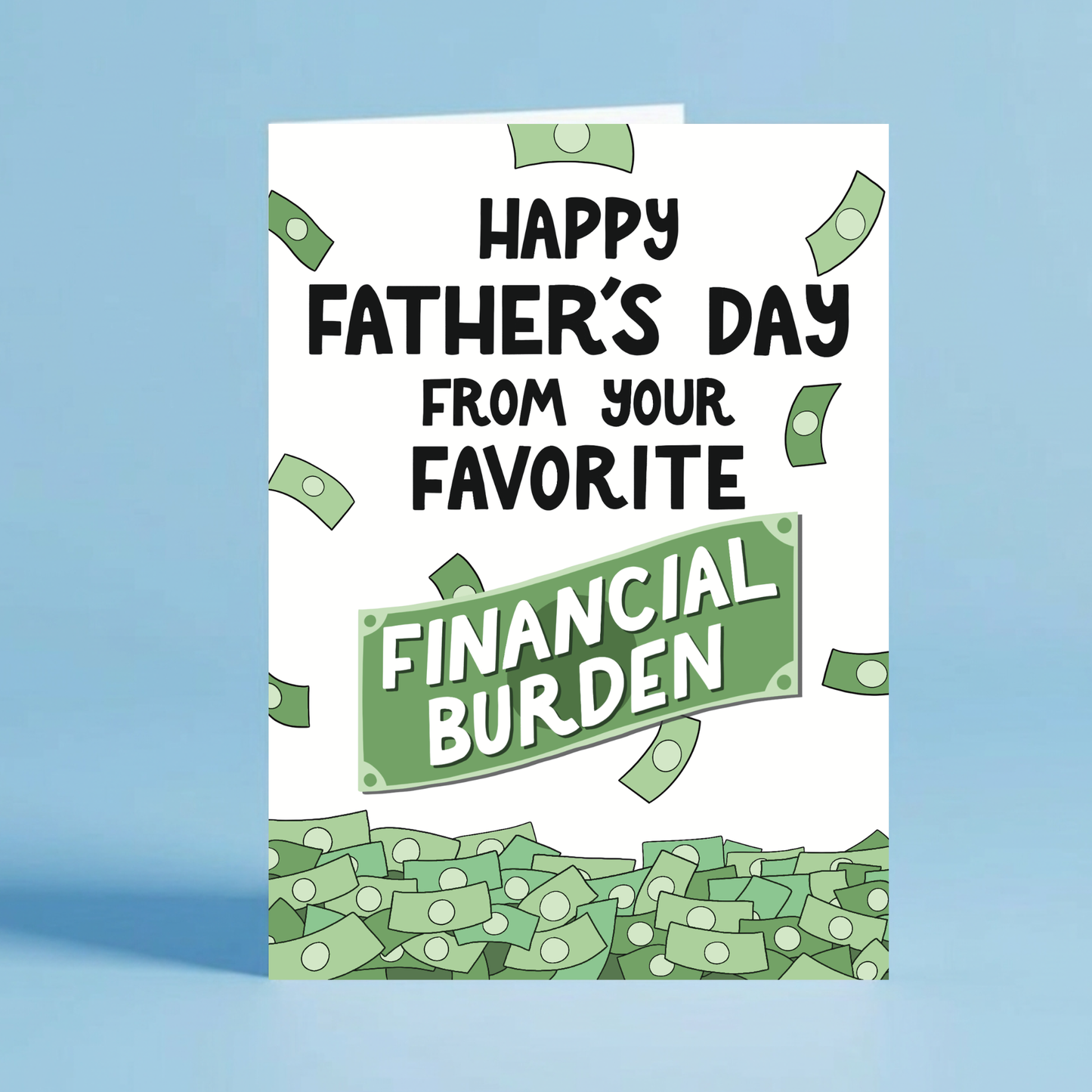 Financial Burden - Funny Father's Day Card for Dad