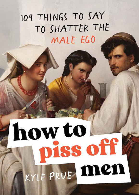 How to Piss Off Men