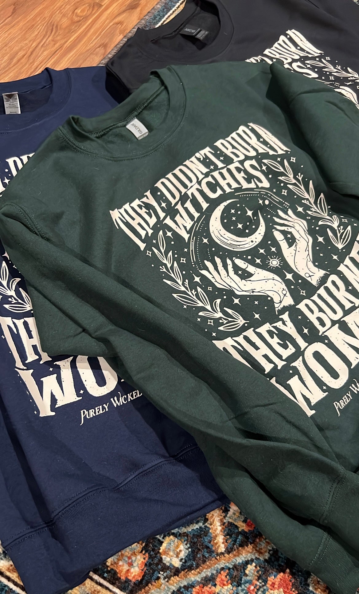 They Didn't Burn Witches - Forest Green Crewneck