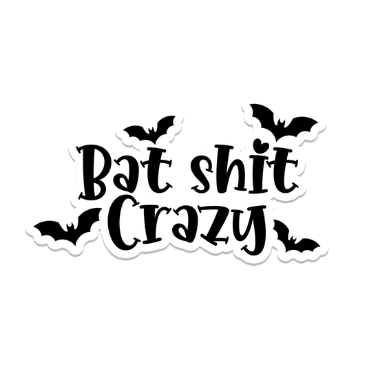 Bat Shit Crazy | Gothic | Waterproof Sticker | 3.5"