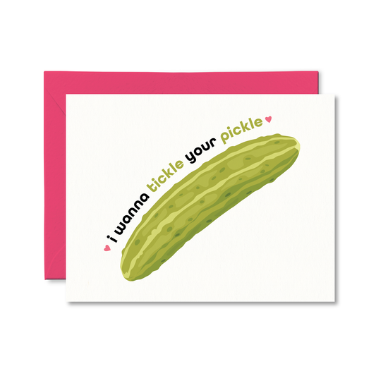 I Wanna Tickle Your Pickle Love Card