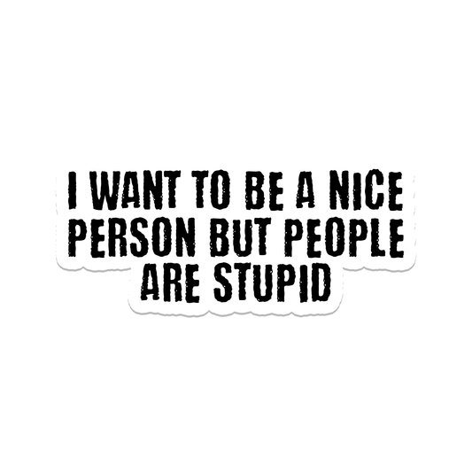 Nice Person | Sarcastic | Waterproof Sticker | 3"