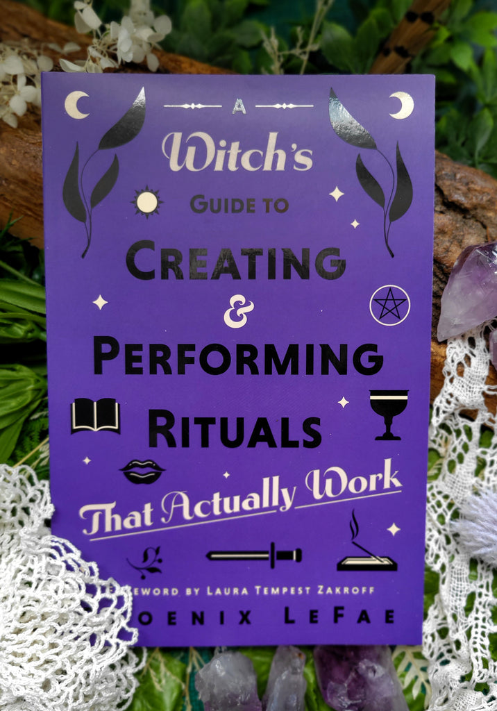 A Witch's Guide To Creating and Performing Rituals : That Actually Work