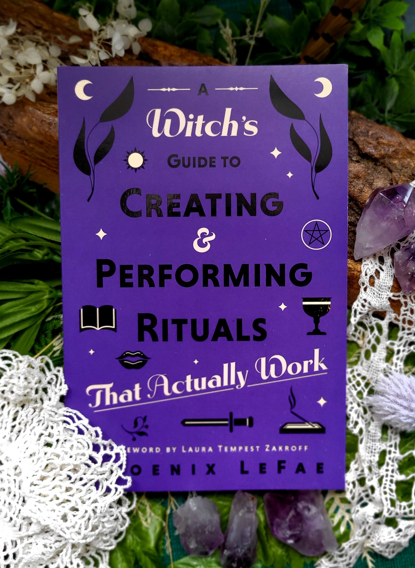 A Witch's Guide To Creating and Performing Rituals : That Actually Work