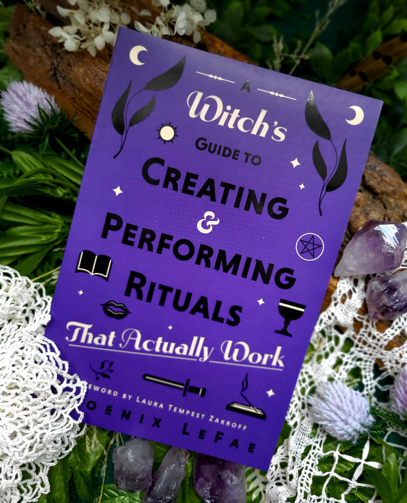 A Witch's Guide To Creating and Performing Rituals : That Actually Work