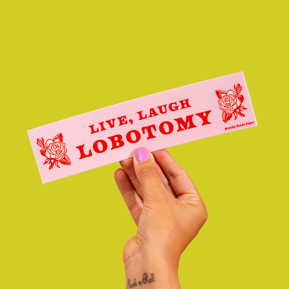 Live Laugh Lobotomy – Vinyl Bumper Sticker
