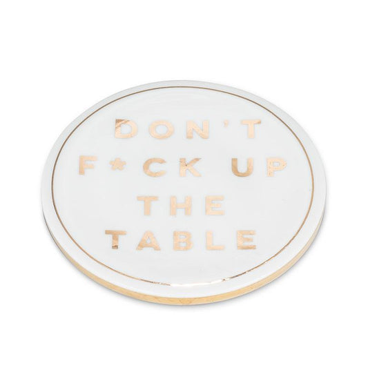 Don't F**k Up the Table - Coaster 4"