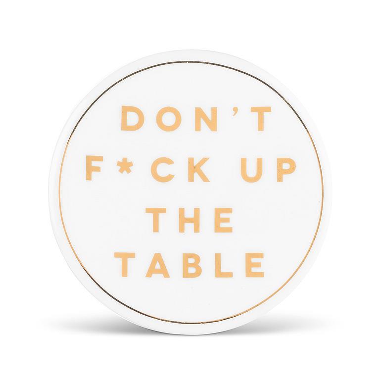 Don't F**k Up the Table - Coaster 4"
