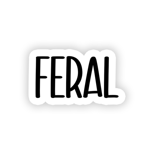 Feral | Trendy | Slang | Vinyl Sticker | 3": Regular