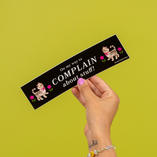On My Way to Complain – Vinyl Bumper Sticker