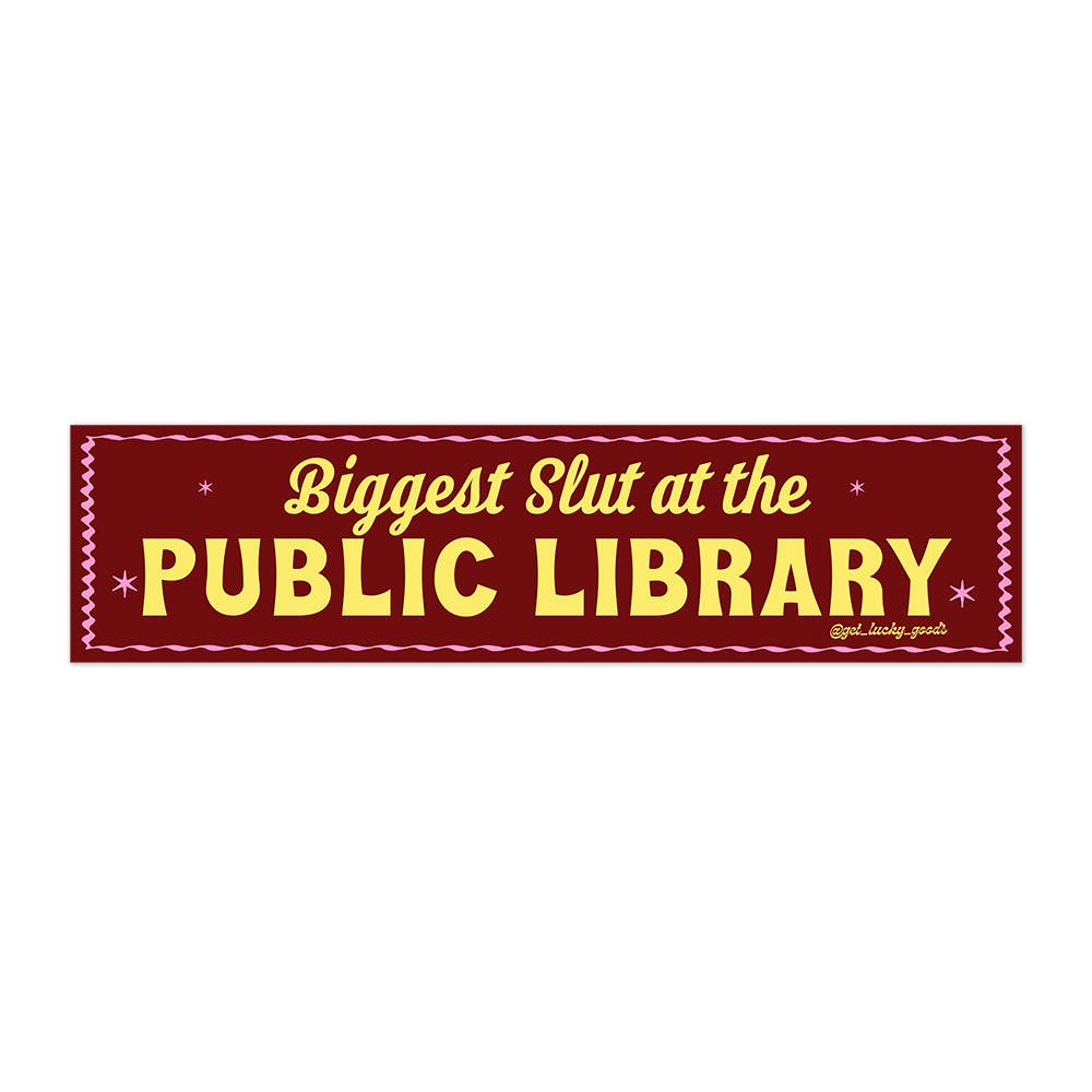 Biggest Slut at Public Library - Vinyl Bumper Sticker