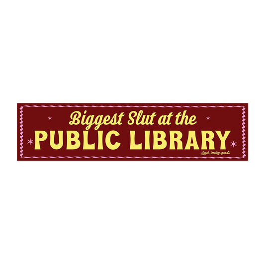 Biggest Slut at Public Library - Vinyl Bumper Sticker