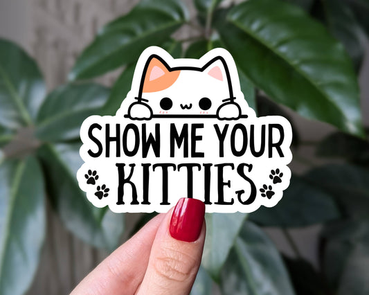 Show me your kitties, funny cat lover vinyl sticker