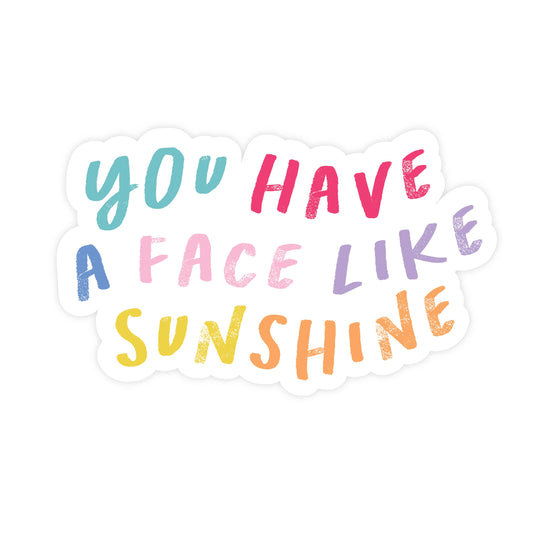 You Have a Face Like Sunshine  STICKER
