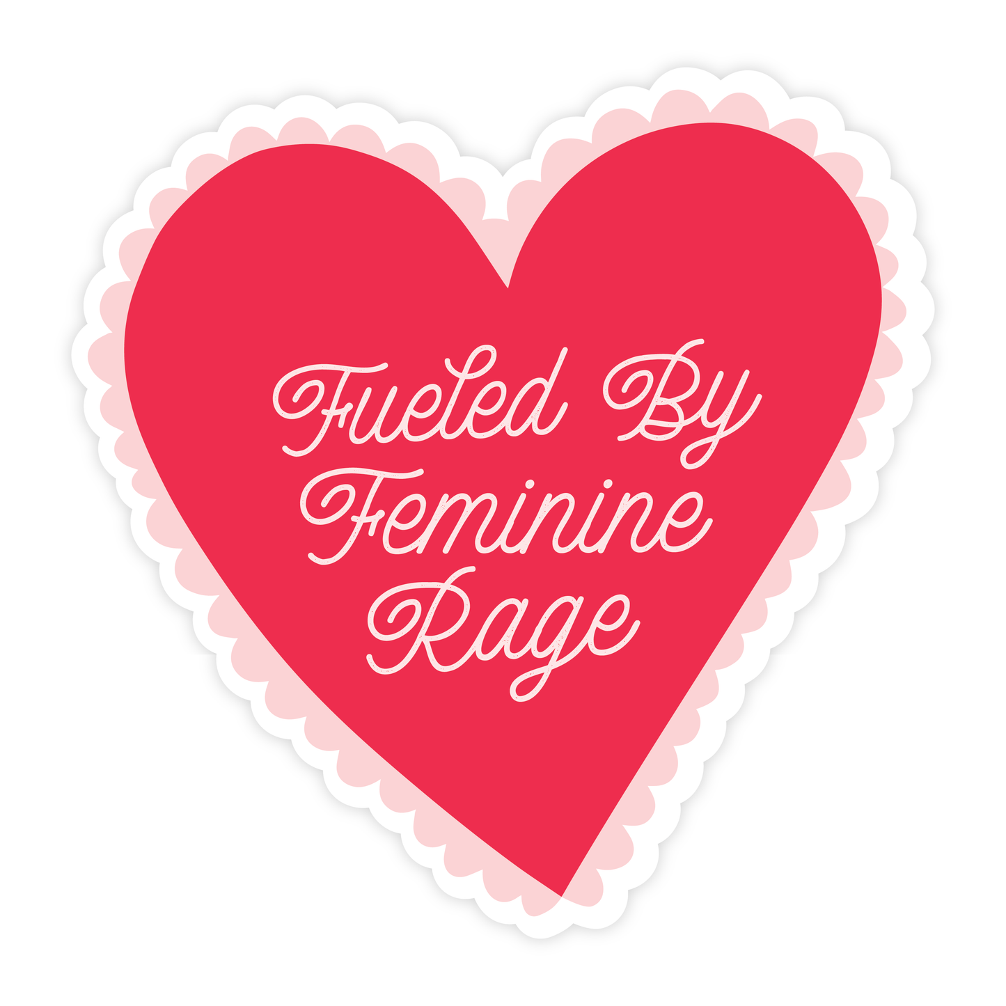 Fueled By Feminine Rage STICKER