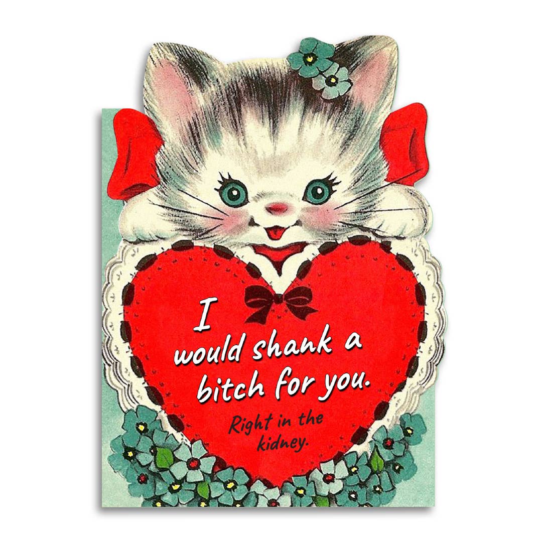 Funny Card - I Would Shank a Bitch for You