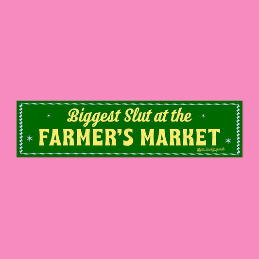 Biggest Slut at Farmer’s Market - Vinyl Bumper Sticker