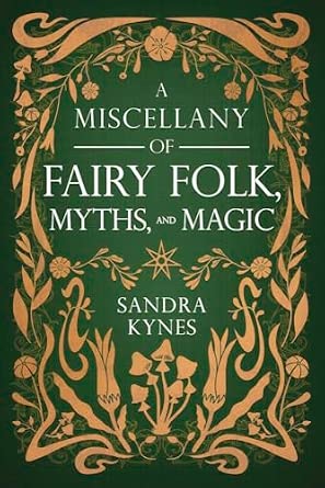 A Miscellany of Fairy Folk, Myths, and Magic