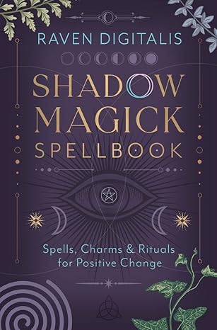 Shadow Magick Spellbook: Spells, Charms & Rituals for Positive Change