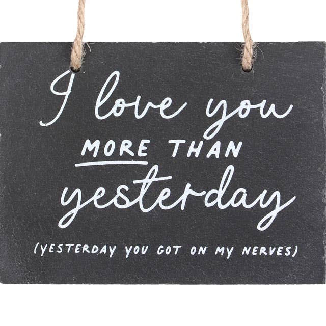 Love You More Than Yesterday  Slate Sign