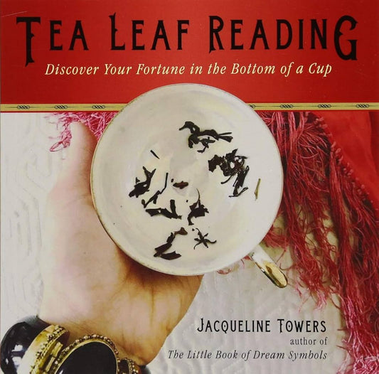 Tea Leaf Reading: Discover Your Future in the Bottom of a Cup