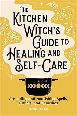 The Kitchen Witch's Guide to Healing and Self-Care