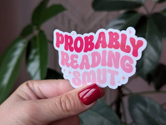 Probably reading smut bookish stickers for book lovers