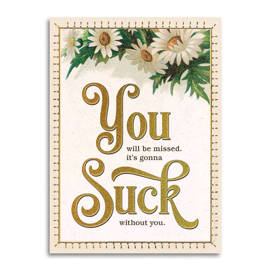 Funny Retirement Card - Miss You, Gonna Suck Without You