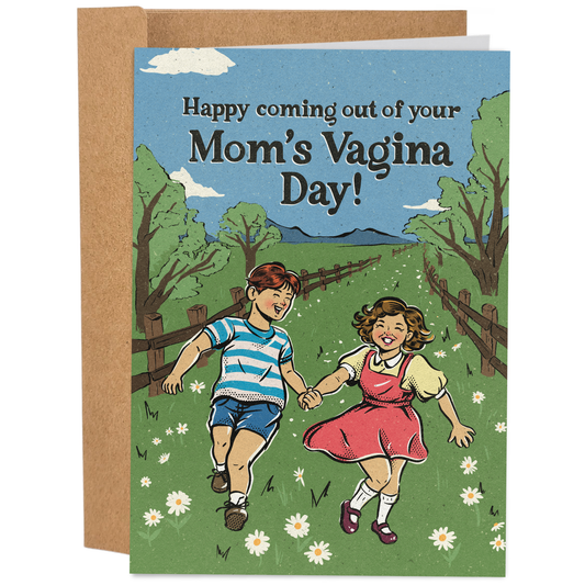 Mom’s Vagina Day Joke: 4.25 x 5.5 - Rude Birthday Card for Friend