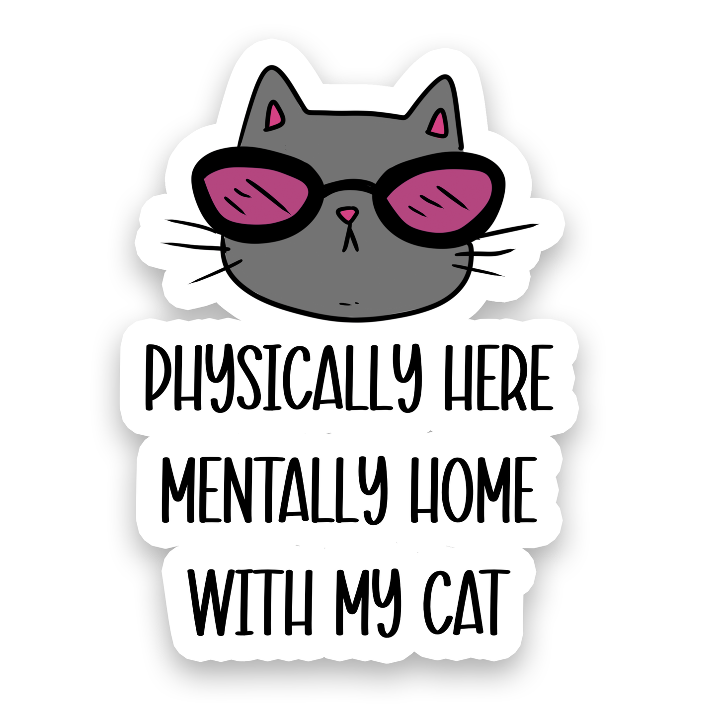 Mentally Home with My Cat Waterproof Vinyl Sticker 3"