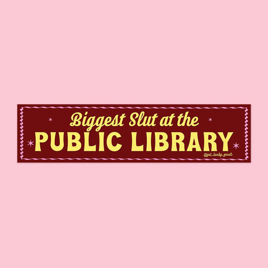 Biggest Slut at Public Library - Vinyl Bumper Sticker