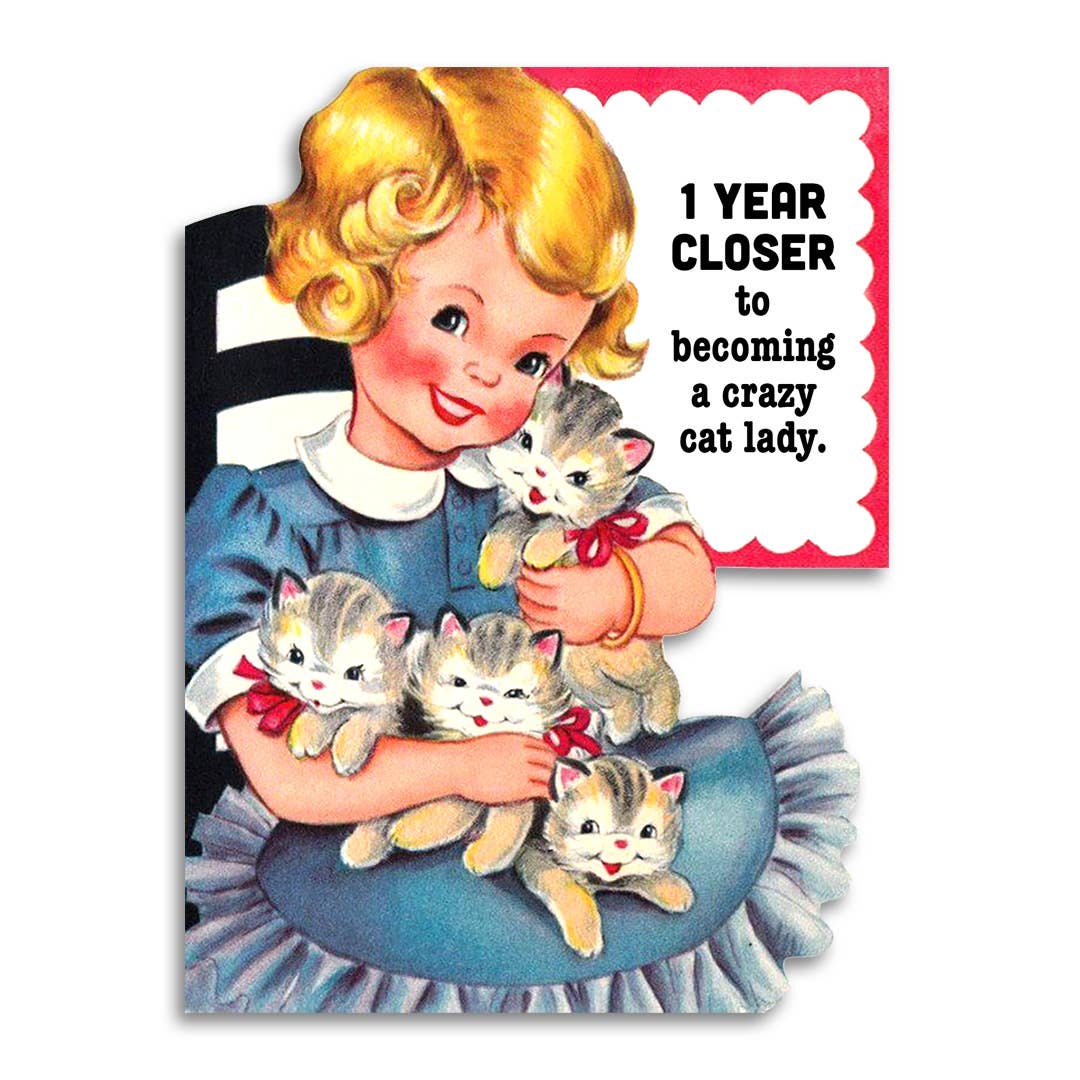 Funny Birthday Card - Closer to Crazy Cat Lady