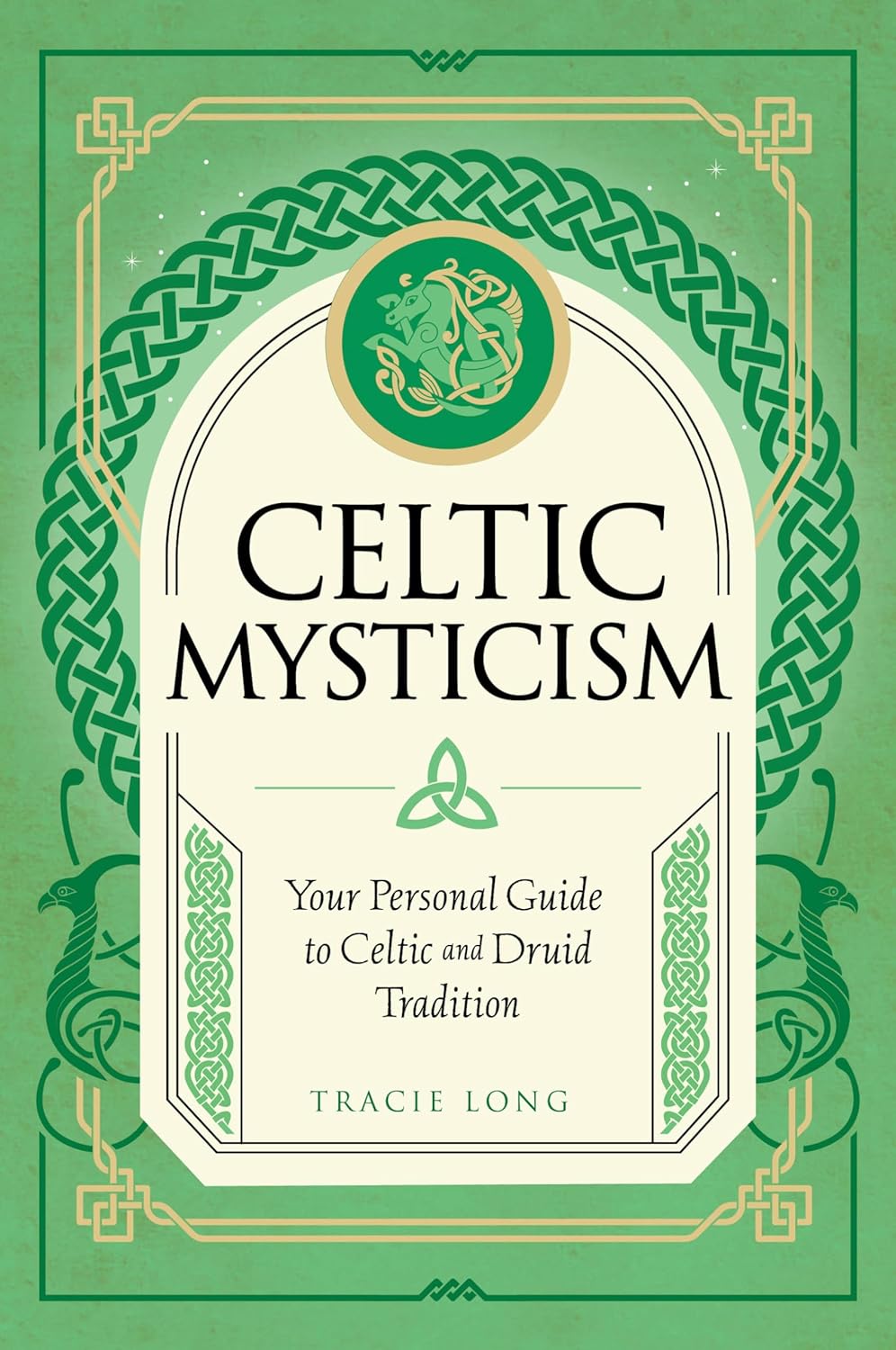 Celtic Mysticism: Your Personal Guide to Celtic and Druid Tradition
