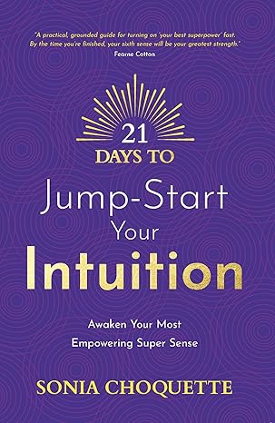 21 Days to Jump-Start Your Intuition: Awaken Your Most Empowering Super Sense