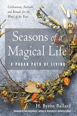 Seasons of a Magical Life: A Pagan Path of Living