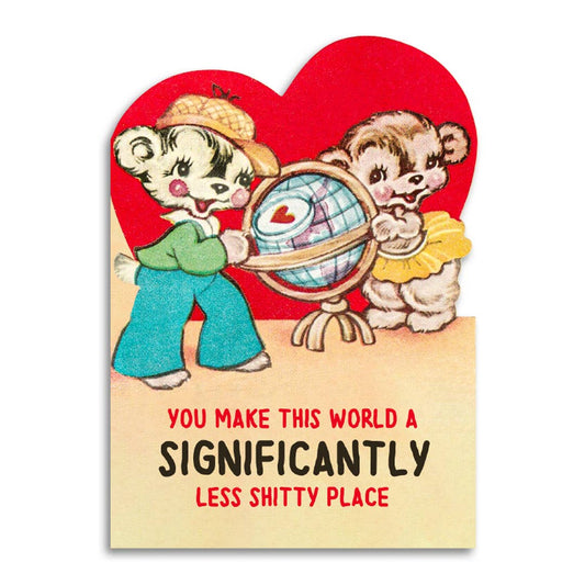 You Make This World a Less Shitty Place - Valentine's Card