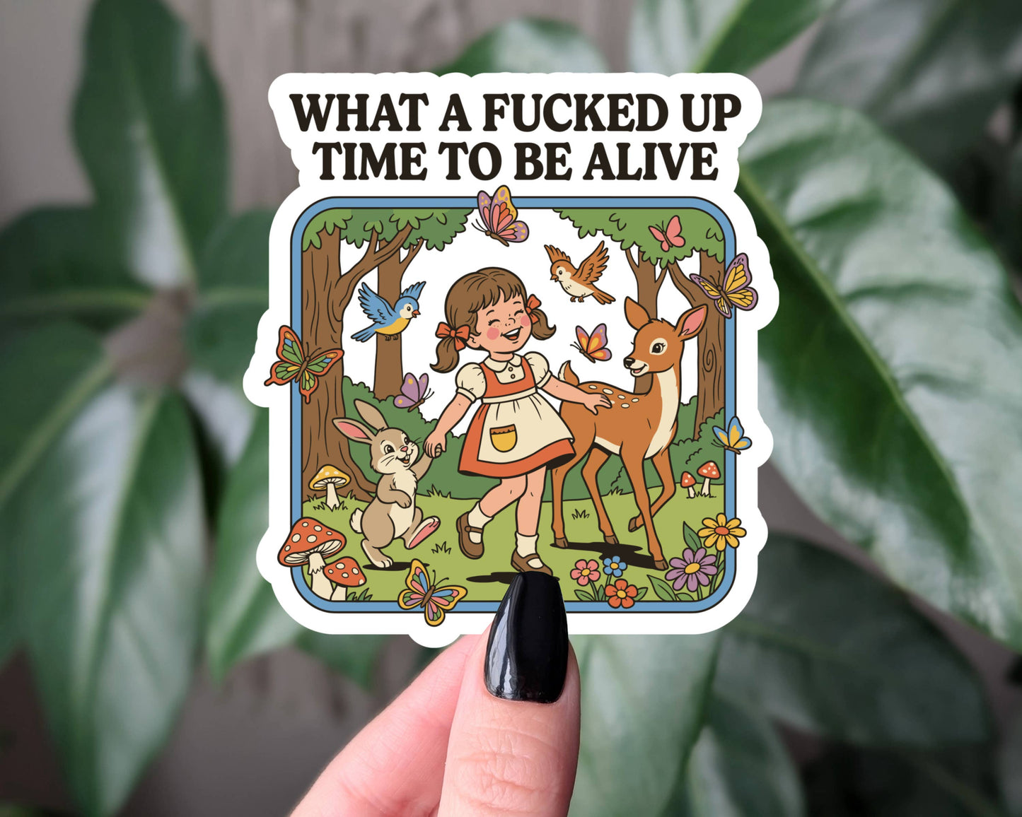 What a Fucked Up Time to Be Alive Sticker