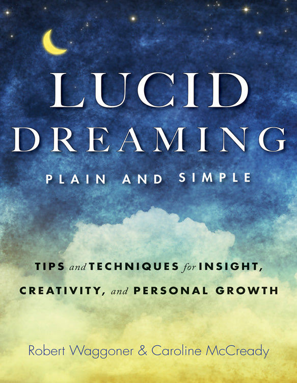 Lucid Dreaming, Plain and Simple : Tips and Techniques for Insight, Creativity, and Personal Growth