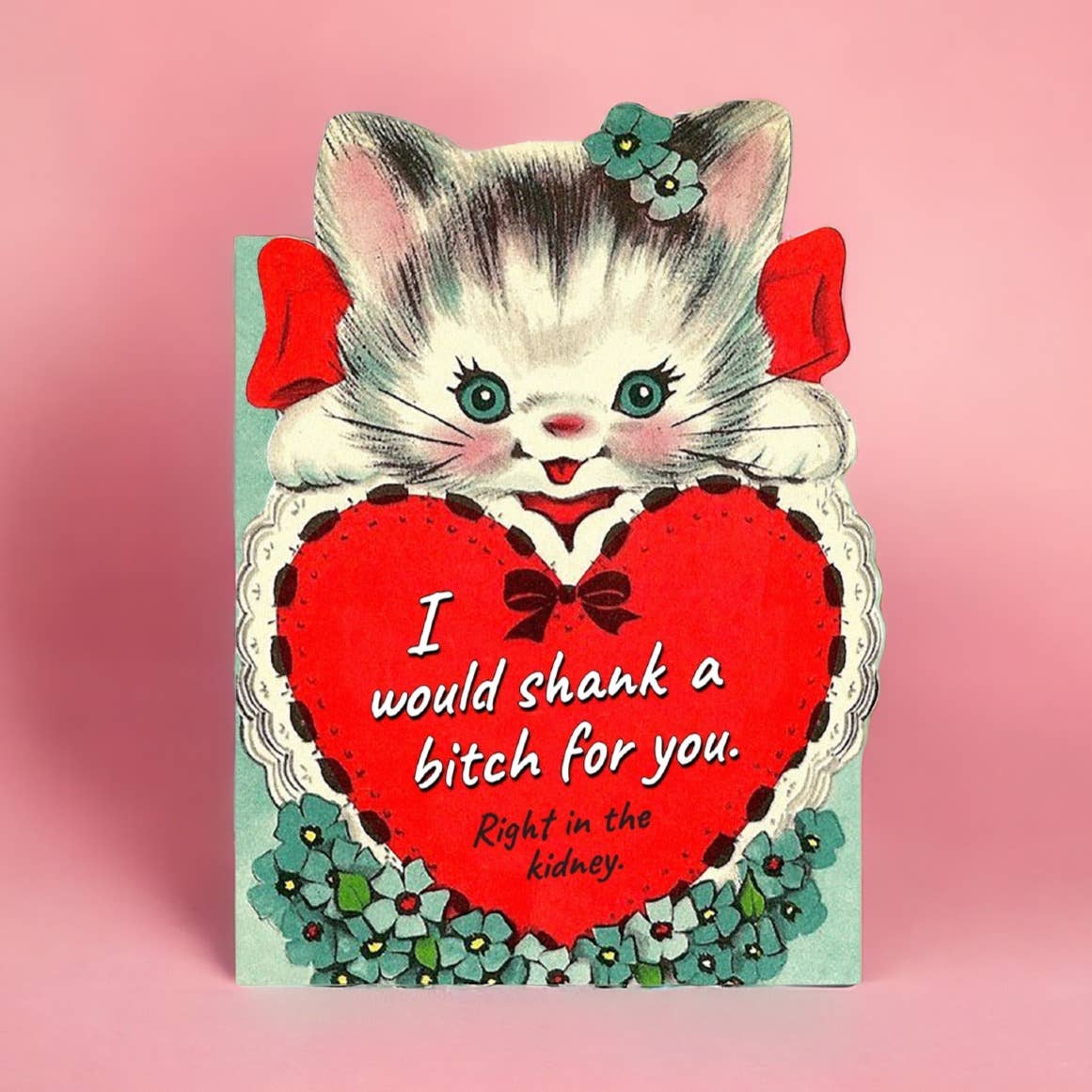Funny Card - I Would Shank a Bitch for You
