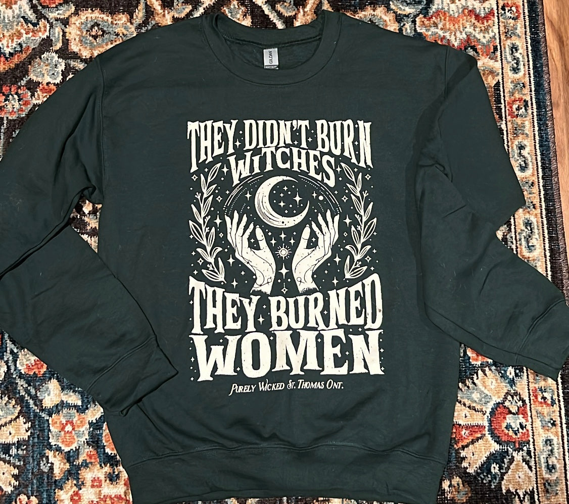 They Didn't Burn Witches - Forest Green Crewneck