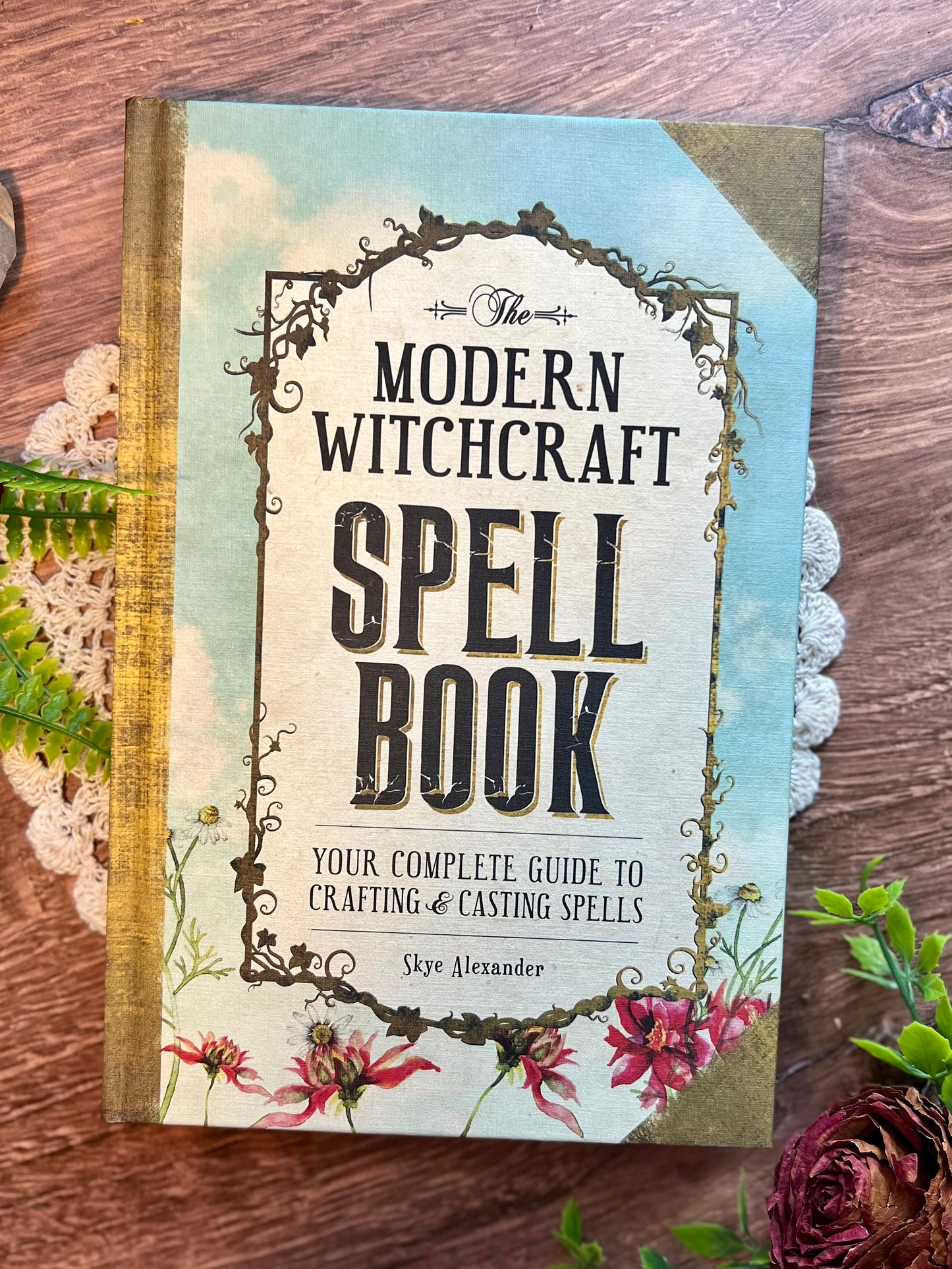 The Modern Witchcraft Spell Book: Your Complete Guide to Crafting and Casting Spells