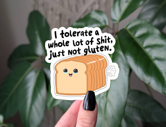 Funny gluten free sticker, I tolerate a lot just not gluten