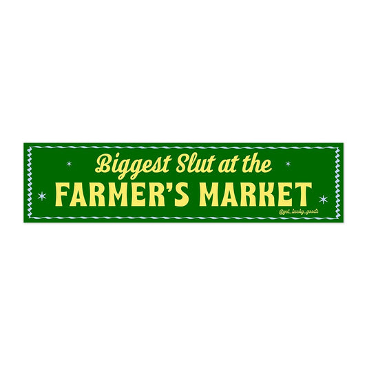 Biggest Slut at Farmer’s Market - Vinyl Bumper Sticker