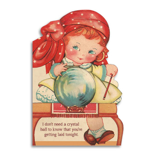 No Crystal Ball Needed to Know You're Getting Laid Tonight Card